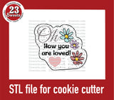 COOKIE CUTTER STL file, "oh how you are loved" STL Cookie cutter file, instant download