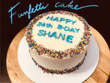 BIRTHDAY CAKE FUNFETTI STYLE    (local orders only) 6, 8 or 10 inch sizes available