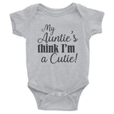 Infant Bodysuit, onesie, undershirt, My aunties think I am a cutie baby shirt, infant onesies