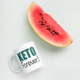 Mug, “keto forever!”, mug, coffee mug, coffee cup, ketogenic, gift mug, gift mug