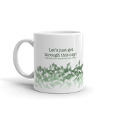 Mug, Let’s just get through this day”, coffee mug, coffee cup, gift, office mug