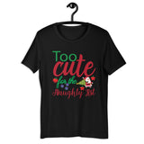 T-Shirt, Too cute for the naughty list, Unisex t-Shirt,  funny Christmas t-Shirt, classic  Unisex t-shirt