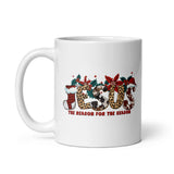 MUG, Jesus is the reason, White glossy mug, Christmas, religious Holiday Christian mug for morning coffee or hot chocolate faith
