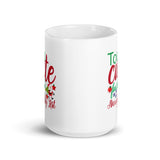Mug, Too Cute for The Naughty List, Christmas Mugs, Funny Gift Cup Mug, White Glossy Mugs, Cup, Christmas Mug, Gift, White Glossy Mug, White