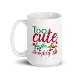 Mug, Too Cute for The Naughty List, Christmas Mugs, Funny Gift Cup Mug, White Glossy Mugs, Cup, Christmas Mug, Gift, White Glossy Mug, White