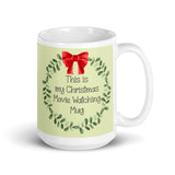 MUG, this is my Christmas Movie watching MUG, wreath Christmas mug, gift, White glossy mug, cup, Christmas mug, gift, White glossy mug