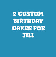2 custom cakes for Jill pick up winchester