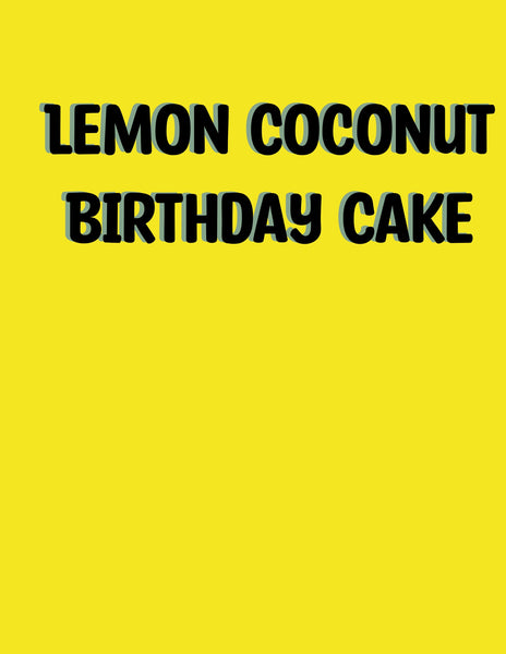 Lemon Coconut birthday cake 10” round