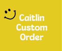 CUSTOM ORDER for Caitlan