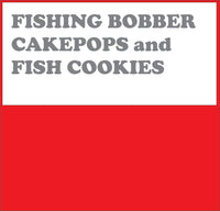 FISHING BOBBER styled CAKEPOPS & FISH styled COOKIES, custom order