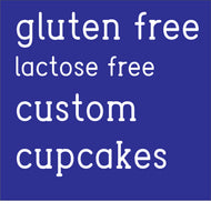 GLUTEN FREE LACTOSE FREE CUSTOM CUPCAKES