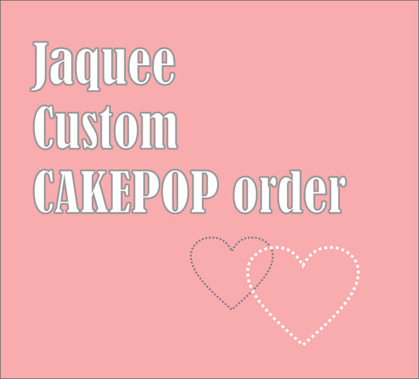 Jaquee custom cakepop order