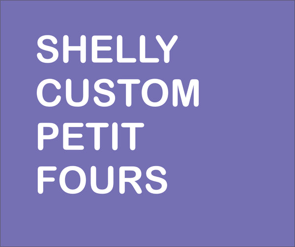 SHELLY  PETIT FOURS