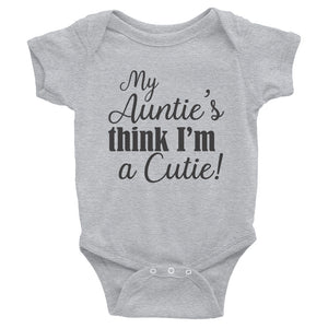 Infant Bodysuit, onesie, undershirt, My aunties think I am a cutie baby shirt, infant onesies