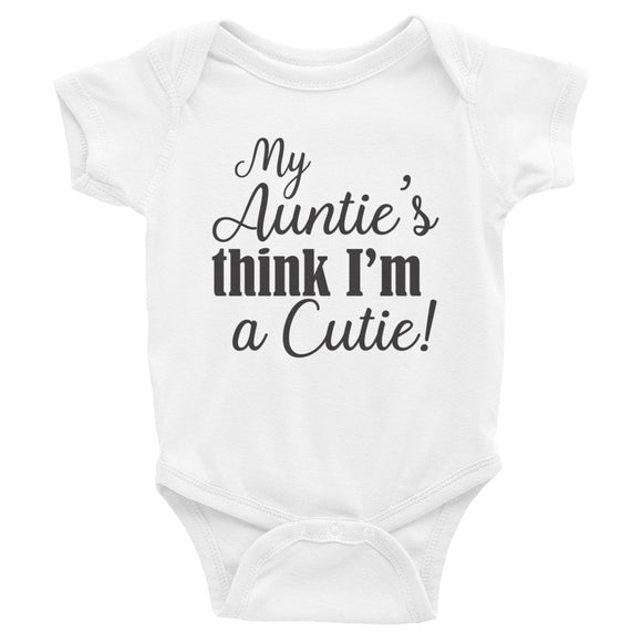 Infant Bodysuit, onesie, undershirt, My aunties think I am a cutie baby shirt, infant onesies
