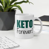 Mug, “keto forever!”, mug, coffee mug, coffee cup, ketogenic, gift mug, gift mug