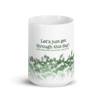 Mug, Let’s just get through this day”, coffee mug, coffee cup, gift, office mug