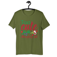 T-Shirt, Too cute for the naughty list, Unisex t-Shirt,  funny Christmas t-Shirt, classic  Unisex t-shirt