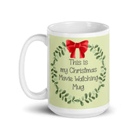 MUG, this is my Christmas Movie watching MUG, wreath Christmas mug, gift, White glossy mug, cup, Christmas mug, gift, White glossy mug