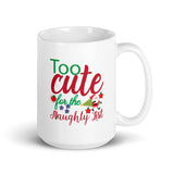Mug, Too Cute for The Naughty List, Christmas Mugs, Funny Gift Cup Mug, White Glossy Mugs, Cup, Christmas Mug, Gift, White Glossy Mug, White