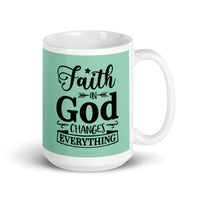MUG, Faith in God changes everything, Christmas mugs, faith based gift cup mug, White glossy mug, cup, religious mug, gift, White glossy mug